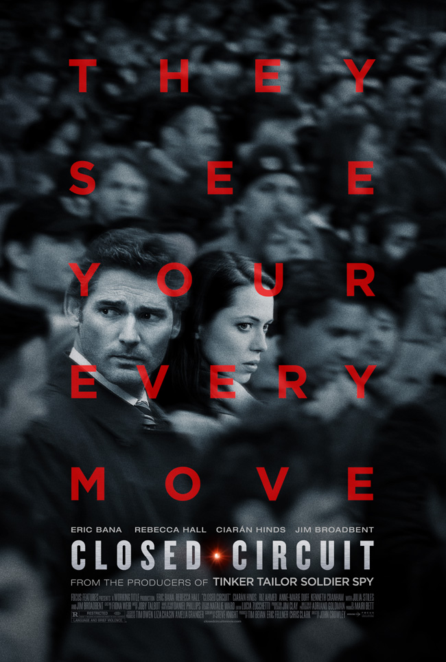 The movie poster for Closed Circuit starring Eric Bana and Rebecca Hall