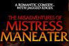 Misadventures of Mistress Maneater, The